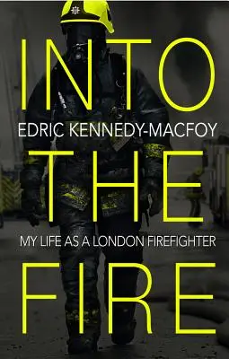 Into the Fire: Moje życie jako londyńskiego strażaka - Into the Fire: My Life as a London Firefighter