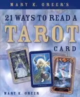 Mary K. Greer: 21 sposobów odczytywania kart tarota - Mary K. Greer's 21 Ways to Read a Tarot Card