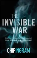 Niewidzialna wojna: co każdy wierzący powinien wiedzieć o szatanie, demonach i walce duchowej - The Invisible War: What Every Believer Needs to Know about Satan, Demons, and Spiritual Warfare