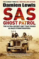 SAS Ghost Patrol - supertajna jednostka, która udawała nazistowskich szturmowców - SAS Ghost Patrol - The Ultra-Secret Unit That Posed As Nazi Stormtroopers