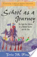 Szkoła jako podróż: Ośmioletnia odyseja nauczyciela waldorfskiego i jego klasy - School as a Journey: The Eight-Year Odyssey of a Waldorf Teacher and His Class