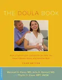 The Doula Book: Jak wyszkolony towarzysz pracy może pomóc w krótszym, łatwiejszym i zdrowszym porodzie - The Doula Book: How a Trained Labor Companion Can Help You Have a Shorter, Easier, and Healthier Birth