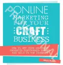 Marketing internetowy dla biznesu rzemieślniczego: Jak sprawić, by ręcznie robione produkty były odkrywane, udostępniane i sprzedawane w Internecie? - Online Marketing for Your Craft Business: How to Get Your Handmade Products Discovered, Shared and Sold on the Internet