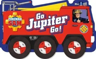 Strażak Sam: Go, Jupiter, Go! (książka planszowa z kółkami) - Fireman Sam: Go, Jupiter, Go! (a shaped board book with wheels)