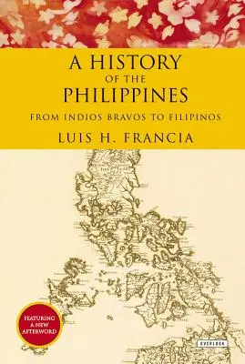 Historia Filipin: Od Indios Bravos do Filipińczyków - History of the Philippines: From Indios Bravos to Filipinos