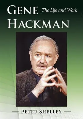 Gene Hackman: Życie i twórczość - Gene Hackman: The Life and Work