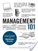 Zarządzanie 101: Od zatrudniania i zwalniania po przekazywanie nowych umiejętności - niezbędny przewodnik po strategiach zarządzania - Management 101: From Hiring and Firing to Imparting New Skills, an Essential Guide to Management Strategies