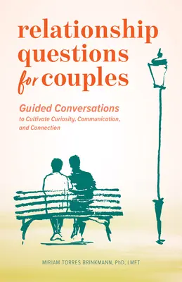 Pytania o związek dla par: Rozmowy z przewodnikiem rozwijające ciekawość, komunikację i więź - Relationship Questions for Couples: Guided Conversations to Cultivate Curiosity, Communication, and Connection