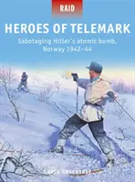 Bohaterowie Telemarku: Sabotowanie bomby atomowej Hitlera, Norwegia 1942-44 - Heroes of Telemark: Sabotaging Hitler's Atomic Bomb, Norway 1942-44