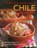 Jedzenie i gotowanie w Chile: 60 pysznych przepisów z wyjątkowej i tętniącej życiem kuchni - Food & Cooking of Chile: 60 Delicious Recipes from a Unique and Vibrant Cuisine