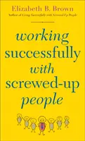 Skuteczna praca z popapranymi ludźmi - Working Successfully with Screwed-Up People