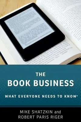 Biznes książkowy: Co każdy powinien wiedzieć - The Book Business: What Everyone Needs to Know(r)