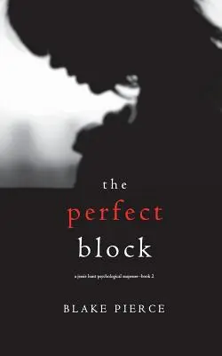 The Perfect Block (Jessie Hunt Psychological Suspense Thriller - książka druga) - The Perfect Block (A Jessie Hunt Psychological Suspense Thriller-Book Two)