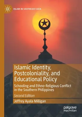 Tożsamość islamska, postkolonialność i polityka edukacyjna: Szkolnictwo i konflikt etniczno-religijny na południowych Filipinach - Islamic Identity, Postcoloniality, and Educational Policy: Schooling and Ethno-Religious Conflict in the Southern Philippines