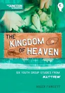 Królestwo Niebieskie: Księga 5: Sześć studium dla grup młodzieżowych z Ewangelii Mateusza - The Kingdom of Heaven: Book 5: Six Youth Group Studies from Matthew