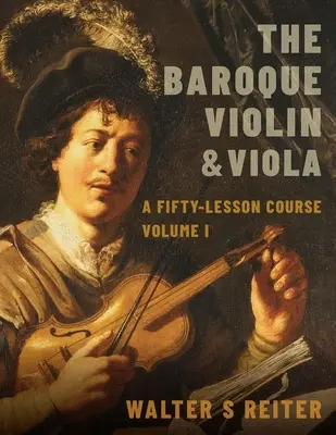 Barokowe skrzypce i altówka: Kurs z pięćdziesięcioma lekcjami, tom I - The Baroque Violin & Viola: A Fifty-Lesson Course Volume I