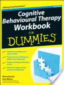 Podręcznik terapii poznawczo-behawioralnej dla początkujących - Cognitive Behavioural Therapy Workbook for Dummies