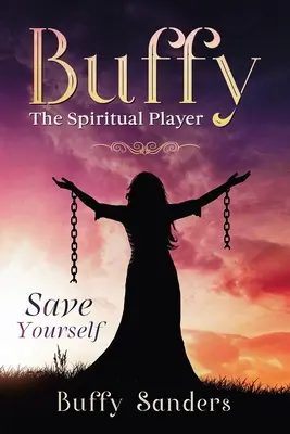 Buffy the Spiritual Player: Save Yourself