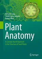 Anatomia roślin: Koncepcyjne podejście do struktury roślin nasiennych - Plant Anatomy: A Concept-Based Approach to the Structure of Seed Plants