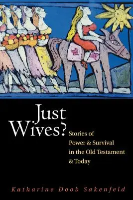 Tylko żony? Historie władzy i przetrwania w Starym Testamencie - Just Wives?: Stories of Power and Survival in the Old Testament