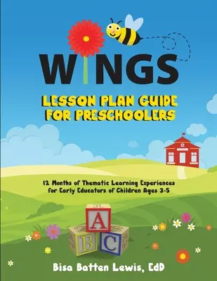 Przewodnik po planie lekcji WINGS dla przedszkolaków: 12 miesięcy tematycznych doświadczeń edukacyjnych dla nauczycieli dzieci w wieku 3-5 lat - WINGS Lesson Plan Guide for Preschoolers: 12 Months of Thematic Learning Experiences for Early Educators of Children Ages 3-5