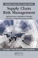 Zarządzanie ryzykiem w łańcuchu dostaw: Stosowanie zasad bezpiecznego nabywania w celu zapewnienia zaufanego produktu technologicznego - Supply Chain Risk Management: Applying Secure Acquisition Principles to Ensure a Trusted Technology Product