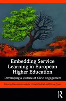 Wdrażanie uczenia się przez służbę w europejskim szkolnictwie wyższym: Rozwijanie kultury zaangażowania obywatelskiego - Embedding Service Learning in European Higher Education: Developing a Culture of Civic Engagement