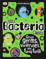 Księga bakterii - obrzydliwe zarazki, podłe wirusy i śmieszne grzyby - Bacteria Book - Gross Germs, Vile Viruses, and Funky Fungi