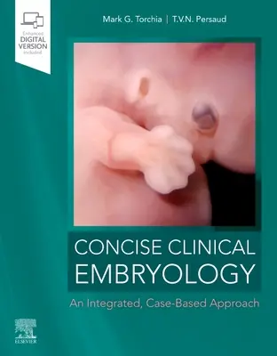 Zwięzła embriologia kliniczna: Zintegrowane podejście oparte na przypadkach - Concise Clinical Embryology: An Integrated, Case-Based Approach