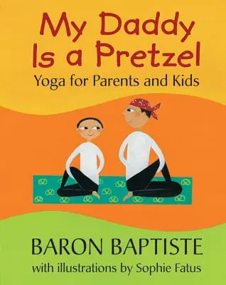 Mój tata jest preclem: joga dla rodziców i dzieci - My Daddy Is a Pretzel: Yoga for Parents and Kids