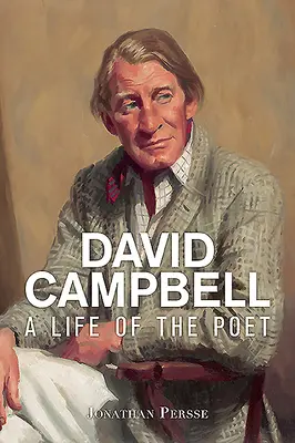 David Campbell: Życie poety - David Campbell: A Life of the Poet