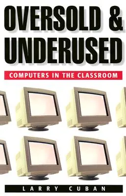 Przeceniane i niedoceniane: Komputery w klasie - Oversold and Underused: Computers in the Classroom