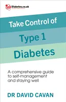 Przejmij kontrolę nad cukrzycą typu 1 - kompleksowy przewodnik po samokontroli i zachowaniu dobrego samopoczucia - Take Control of Type 1 Diabetes - A comprehensive guide to self-management and staying well