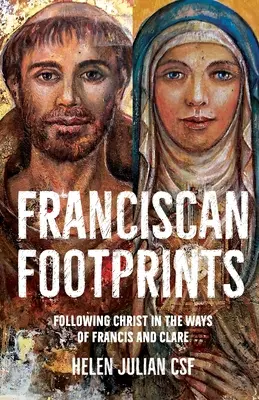 Franciszkańskie ślady - podążanie za Chrystusem drogami Franciszka i Klary - Franciscan Footprints - Following Christ in the ways of Francis and Clare