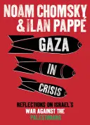 Gaza w kryzysie - refleksje na temat izraelskiej wojny przeciwko Palestyńczykom - Gaza in Crisis - Reflections on Israel's War Against the Palestinians