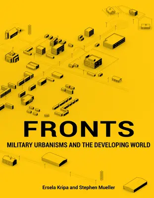 Fronty: Wojskowe urbanizmy i rozwijający się świat - Fronts: Military Urbanisms and the Developing World