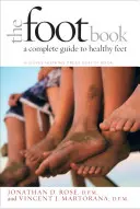 The Foot Book: Kompletny przewodnik po zdrowych stopach - The Foot Book: A Complete Guide to Healthy Feet