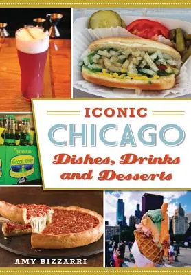 Kultowe dania, napoje i desery z Chicago - Iconic Chicago Dishes, Drinks and Desserts