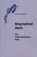 Praca biograficzna: Podstawy antropozoficzne - Biographical Work: The Anthroposophical Basis