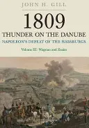 1809 Grzmot na Dunaju. Tom 3: Napoleońska klęska Habsburgów: Wagram i Znaim - 1809 Thunder on the Danube. Volume 3: Napoleon's Defeat of the Habsburgs: Wagram and Znaim