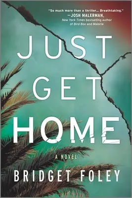 Just Get Home: Intensywny thriller idealny dla klubów książki - Just Get Home: An Intense Thriller Perfect for Book Clubs