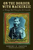 Na granicy z Mackenzie; Lub, Wygrywając zachodni Teksas od Komanczów, Tom 23 - On the Border with Mackenzie; Or, Winning West Texas from the Comanches, Volume 23