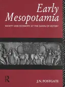 Wczesna Mezopotamia: społeczeństwo i gospodarka u zarania dziejów - Early Mesopotamia: Society and Economy at the Dawn of History