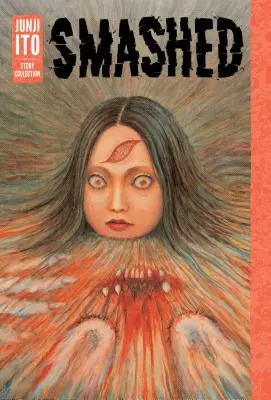 Smashed: Kolekcja opowiadań Junji Ito - Smashed: Junji Ito Story Collection