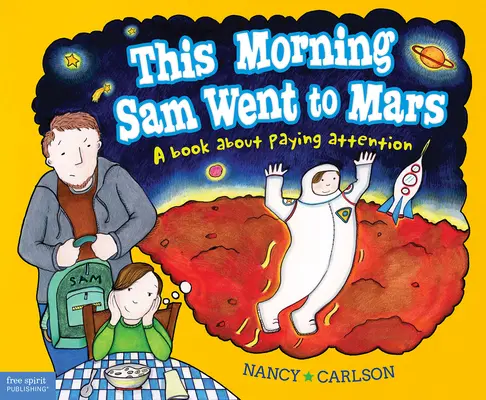 Tego ranka Sam poleciał na Marsa: Książka o zwracaniu uwagi - This Morning Sam Went to Mars: A Book about Paying Attention