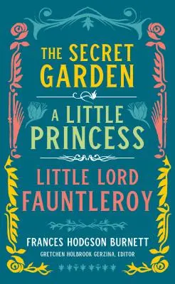 Frances Hodgson Burnett: Tajemniczy ogród, Mała księżniczka, Mały lord Fauntleroy (Loa #323) - Frances Hodgson Burnett: The Secret Garden, a Little Princess, Little Lord Fauntleroy (Loa #323)