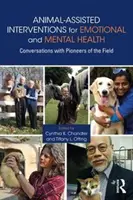 Interwencje wspomagane przez zwierzęta dla zdrowia emocjonalnego i psychicznego: Rozmowy z pionierami w tej dziedzinie - Animal-Assisted Interventions for Emotional and Mental Health: Conversations with Pioneers of the Field