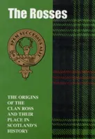 Rosses - pochodzenie klanu Ross i jego miejsce w historii - Rosses - The Origins of the Clan Ross and Their Place in History