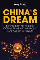 Chiński sen: Kultura chińskiego komunizmu i tajne źródła jego potęgi - China's Dream: The Culture of Chinese Communism and the Secret Sources of Its Power