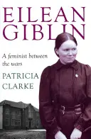 Eilean Giblin: Feministka między wojnami - Eilean Giblin: A Feminist Between the Wars